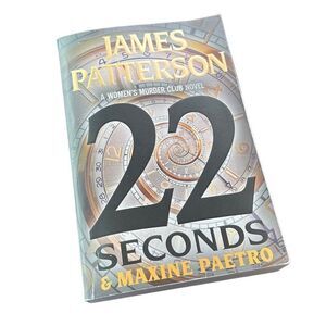 A Women's Murder Club Thriller Ser.: 22 Seconds by Maxine Paetro and James Patte